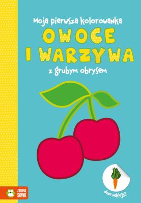 Opracowanie Zbiorowe Owoce I Warzywa Moja Pierwsza Kolorowanka