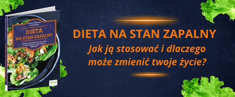 Dieta na stan zapalny. Praktyczny plan diety przeciwzapalnej z 130 przepisami i 4-tygodniowym jadłospisem Banner