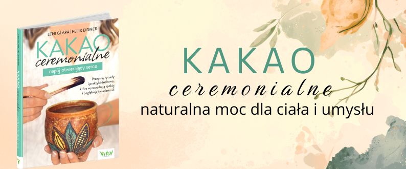 Kakao ceremonialne - napój otwierający serce