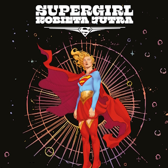 Supergirl. Kobieta Jutra