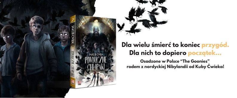 Piwniczne chłopaki Okładka książki Piwniczne chłopaki Szczegóły: Autor: Ćwiek Jakub