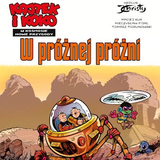 Kajtek i Koko w kosmosie – Nowe Przygody. W próżnej próżni. Tom 1Kajtek i Koko w kosmosie – Nowe Przygody. W próżnej próżni. Tom 1
