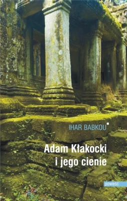 Adam Kłakocki i jego cienie. Autor: Babkou Ihar. SmakLiter.pl Okładka książki Adam Kłakocki i jego cienie