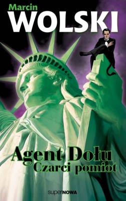 Agent Dołu Czarci pomiot. Autor: Marcin Wolski. SmakLiter.pl Okładka książki Agent Dołu Czarci pomiot