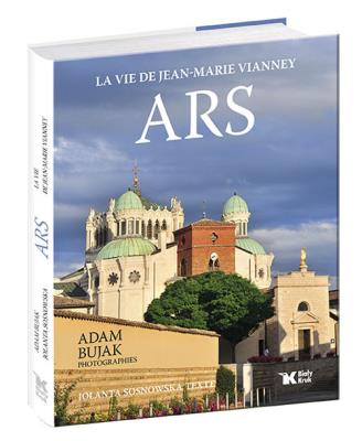 Ars La vie de Jean-Marie Vianney. Autor: Sosnowska Jolanta. SmakLiter.pl Okładka książki Ars La vie de Jean-Marie Vianney