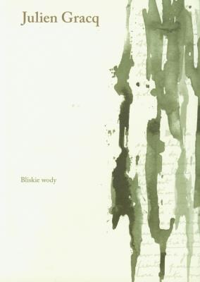 Bliskie wody. Autor: Gracq Julien. SmakLiter.pl Okładka książki Bliskie wody
