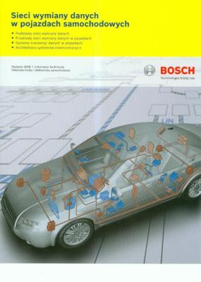 Bosch. Sieci wymiany danych w pojazdach samochod.. Autor:   Praca zbiorowa. SmakLiter.pl Okładka książki Bosch. Sieci wymiany danych w pojazdach samochod.