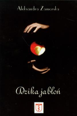 Dzika jabłoń. Autor: Zamorska Aleksandra. SmakLiter.pl Okładka książki Dzika jabłoń