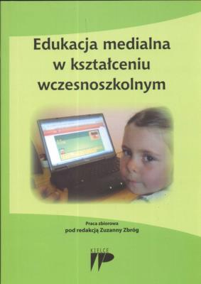 Edukacja medialna w kształceniu wczesnoszkolnym. Autor:   Praca zbiorowa. SmakLiter.pl Okładka książki Edukacja medialna w kształceniu wczesnoszkolnym