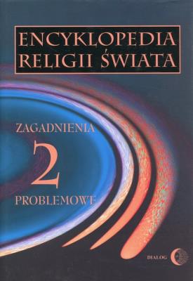 Encyklopedia religii świata t.2 Zagadnienia problemowe. Wydawca: Wydawnictwo Dialog. SmakLiter.pl Opakowanie Encyklopedia religii świata t.2 Zagadnienia problemowe