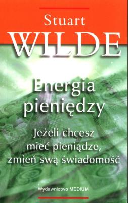 Energia pieniędzy. Autor: Wilde Stuart. SmakLiter.pl Okładka książki Energia pieniędzy