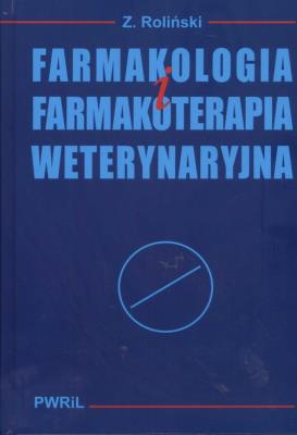 Farmakologia i farmakoterapia weterynaryjna. Autor: Roliński Zbigniew. SmakLiter.pl Okładka książki Farmakologia i farmakoterapia weterynaryjna