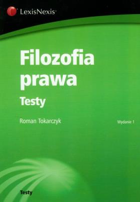 Filozofia prawa Testy. Autor: Tokarczyk Roman. SmakLiter.pl Okładka książki Filozofia prawa Testy