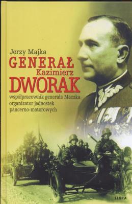 Genarał Kazimierz Dworak. Autor: Majka Jerzy. SmakLiter.pl Okładka książki Genarał Kazimierz Dworak