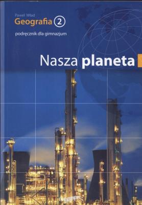 Geografia 2 Podręcznik Nasza Planeta. Autor: Wład Paweł. SmakLiter.pl Okładka książki Geografia 2 Podręcznik Nasza Planeta