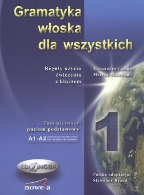 Gramatyka włoska dla wszystkich Reguły użycia Ćwiczenia z kluczem. Autor: Latino Alessandra, Muscolino Marida. SmakLiter.pl Okładka książki Gramatyka włoska dla wszystkich Reguły użycia Ćwiczenia z kluczem