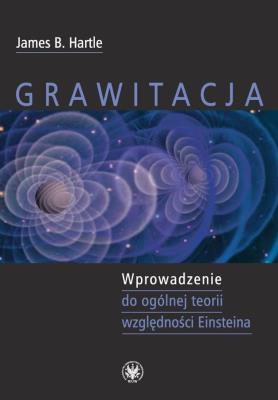 Okładka książki Grawitacja Wprowadzenie do ogólnej teorii względności Einsteina