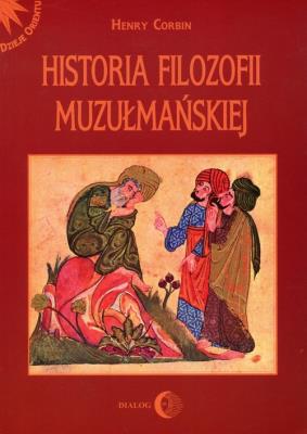 Historia filozofii muzułmańskiej. Autor: Corbin Henry. SmakLiter.pl Okładka książki Historia filozofii muzułmańskiej