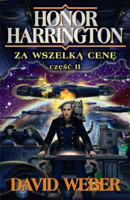 Okładka książki Honor Harrington. Za wszelką cenę cz. 2