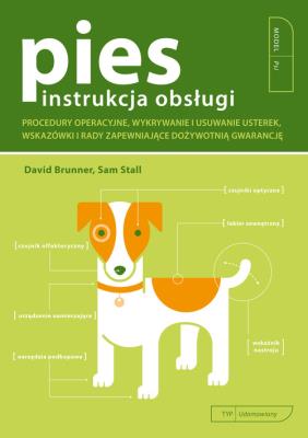 Instrukcja obsługi. Pies. Autor: Stall Sam, David Brunner. SmakLiter.pl Okładka książki Instrukcja obsługi. Pies