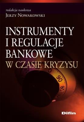 Okładka książki Instrumenty i regulacje bankowe w czasie kryzysu