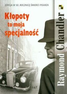 Kłopoty to moja specjalność. Autor: Chandler Raymond. SmakLiter.pl Okładka książki Kłopoty to moja specjalność