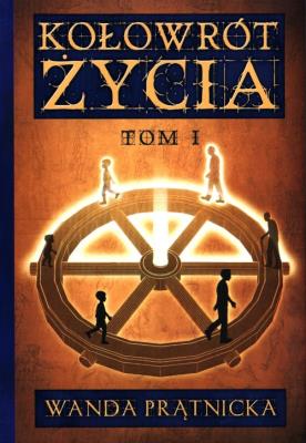 Kołowrót życia tom 1. Autor: Wanda Prątnicka. SmakLiter.pl Okładka książki Kołowrót życia tom 1