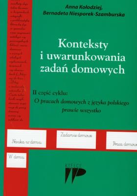 Konteksty i uwarunkowania zadań domowych. Autor: Bernadeta Niesporek-Szamburska. SmakLiter.pl Okładka książki Konteksty i uwarunkowania zadań domowych