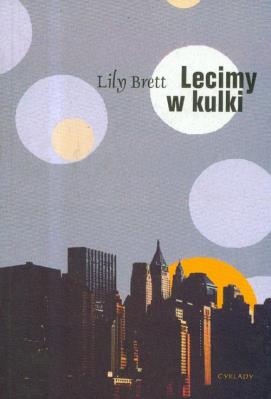 Lecimy w kulki. Autor: Brett Lily. SmakLiter.pl Okładka książki Lecimy w kulki