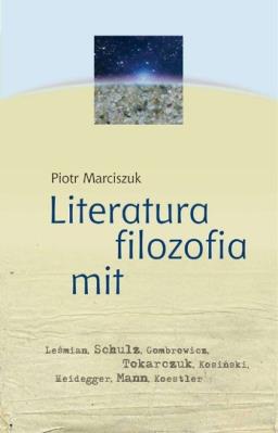 Literatura, filozofia, mit. Autor: Marciszuk Piotr. SmakLiter.pl Okładka książki Literatura, filozofia, mit