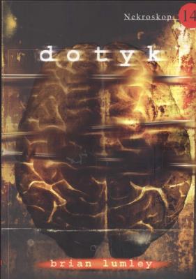 Nekroskop 14. Dotyk - Brian Lumley. Autor: Lumley Brian. SmakLiter.pl Okładka książki Nekroskop 14. Dotyk - Brian Lumley