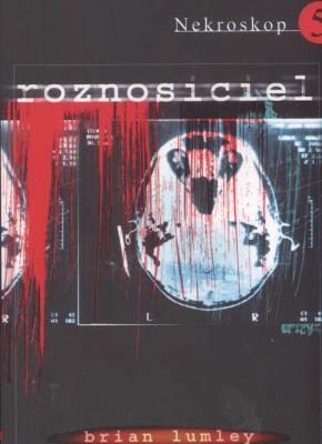 Nekroskop 5. Roznosiciel. Autor: Lumley Brian. SmakLiter.pl Okładka książki Nekroskop 5. Roznosiciel