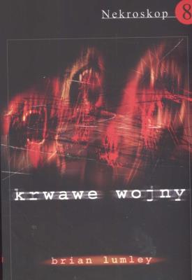 Nekroskop 8. Krwawe wojny. Autor: Lumley Brian. SmakLiter.pl Okładka książki Nekroskop 8. Krwawe wojny