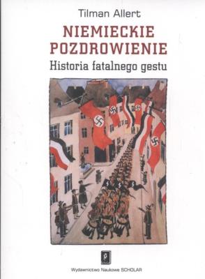 Okładka książki Niemieckie pozdrowienie Historia fatalnego gestu