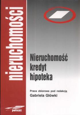 Nieruchomość kredyt hipoteka Br. Autor: Opracowanie zbiorowe. SmakLiter.pl Okładka książki Nieruchomość kredyt hipoteka Br