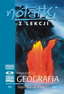Notatki z Lekcji Geografii część 1 geog. fiz OMEGA. Autor: Tomasz Kozioł. SmakLiter.pl Okładka książki Notatki z Lekcji Geografii część 1 geog. fiz OMEGA
