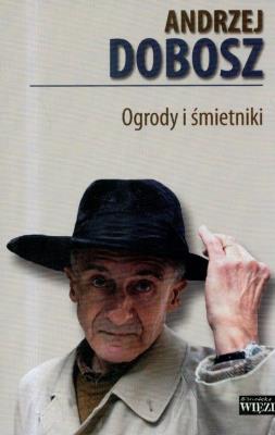 Ogrody i śmietniki. Autor: Dobosz Andrzej. SmakLiter.pl Okładka książki Ogrody i śmietniki