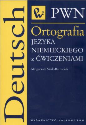 Ortografia języka niemieckiego z ćwiczeniami. Autor: Szuk-Bernaciak Małgorzata. SmakLiter.pl Okładka książki Ortografia języka niemieckiego z ćwiczeniami
