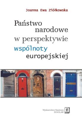 Państwo narodowe w perspektywie wspólnoty europejskiej. Autor: Ziółkowska Joanna Ewa. SmakLiter.pl Okładka książki Państwo narodowe w perspektywie wspólnoty europejskiej
