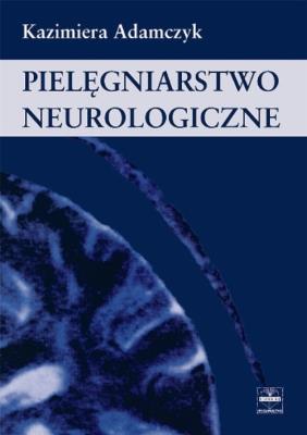 Okładka książki Pielęgniarstwo neurologiczne