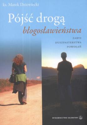 Pójść drogą Błogosławieństwa. Autor: Marek Dziewiecki. SmakLiter.pl Okładka książki Pójść drogą Błogosławieństwa