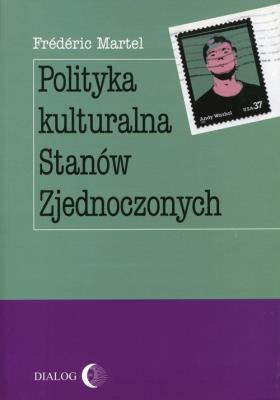 Polityka kulturalna Stanów Zjednoczonych. Autor: Frederic Martel. SmakLiter.pl Okładka książki Polityka kulturalna Stanów Zjednoczonych