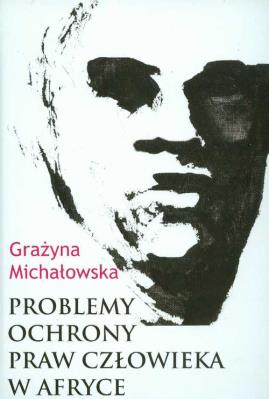 Problemy praw człowieka w Afryce. Autor: Michałowska Grażyna. SmakLiter.pl Okładka książki Problemy praw człowieka w Afryce
