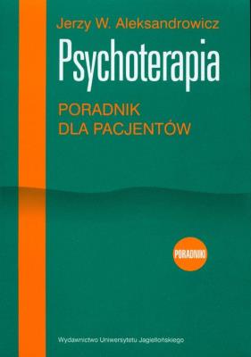 Psychoterapia. Poradnik dla pacjentów. Autor: Jerzy Aleksandrowicz. SmakLiter.pl Okładka książki Psychoterapia. Poradnik dla pacjentów