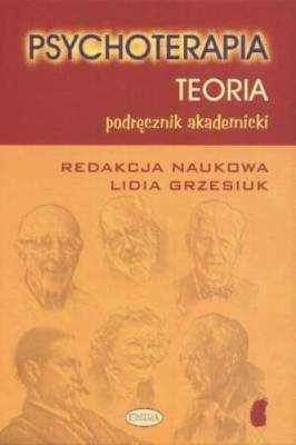 Psychoterapia. Teoria. Autor: Lidia Grzesiuk (red.). SmakLiter.pl Okładka książki Psychoterapia. Teoria