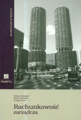 Rachunkowość zarządcza kompendium wiedzy. Autor: Kotapski Roman, Kowalak Robert. SmakLiter.pl Okładka książki Rachunkowość zarządcza kompendium wiedzy