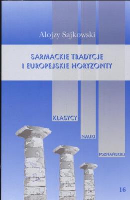 Sarmackie tradycje i europejskie horyzonty. Autor: Sajkowski Alojzy. SmakLiter.pl Okładka książki Sarmackie tradycje i europejskie horyzonty