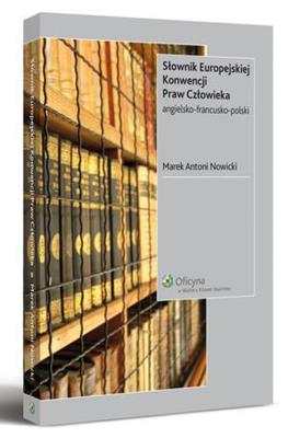Okładka książki Słownik Europejskiej Konwencji Praw Człowieka angielsko-francusko-polski