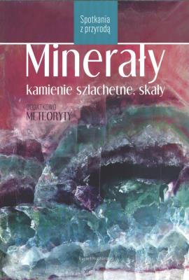 Spotkania z przyrodą. Minerały,kamienie szlachetne. Autor: Hochleitner Rupert. SmakLiter.pl Okładka książki Spotkania z przyrodą. Minerały,kamienie szlachetne