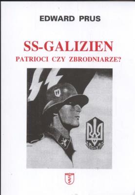 SS-Galizien. Patrioci czy zbrodniarze?. Autor: Prus Edward. SmakLiter.pl Okładka książki SS-Galizien. Patrioci czy zbrodniarze?